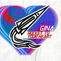 Gina - Rocket to Your Heart
