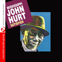 Mississippi John Hurt - Satisfied [Remastered]