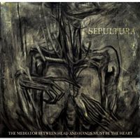 Sepultura - Mediator Between Head & Hands Must Be the Heart