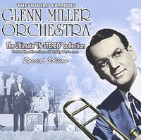 Glenn Miller Orchestra - Ultimate In-Stereo Collection
