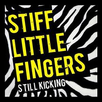 Stiff Little Fingers - Still Kicking