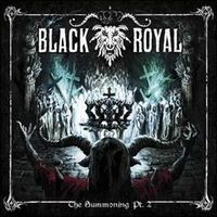 Black Royal - Summoning Pt. 2