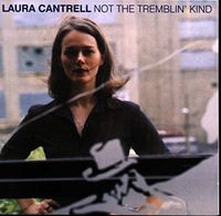 Laura Cantrell - Not The Tremblin' Kind