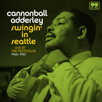 Cannonball Adderley - Swingin' In Seattle Live At The Penthouse 1966-67
