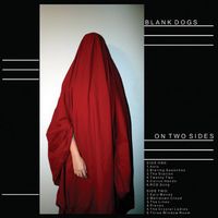 Blank Dogs - On Two Sides