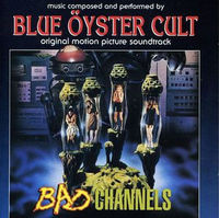 Blue Oyster Cult - Bad Channels (Original Motion Picture Soundtrack)