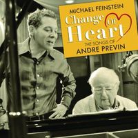 Michael Feinstein - Change of Heart: Songs of Andre Previn