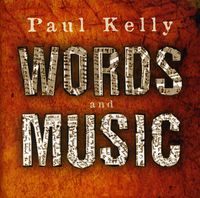 Paul Kelly - Words & Music