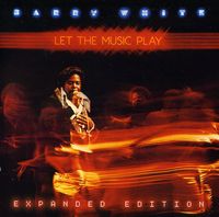 Barry White - Let The Music Play: Extended Edition
