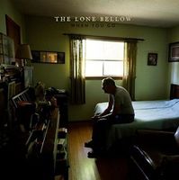 The Lone Bellow - When You Go