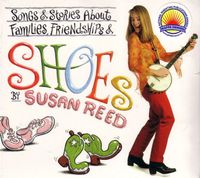 Susan Reed - Shoes, Songs and Stories