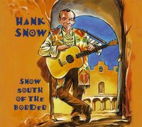 Hank Snow - Snow South Of The Bord [Import]
