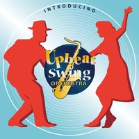 Upbeat Swing Orchestra - Upbeat Swing Orchestra