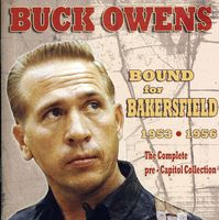 Buck Owens - Bound For Bakersfield 53-56: The Complete Pre-Capitol Collection
