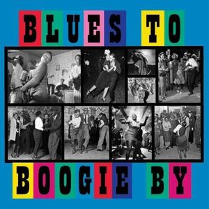 Blues To Boogie By (Various Artists)