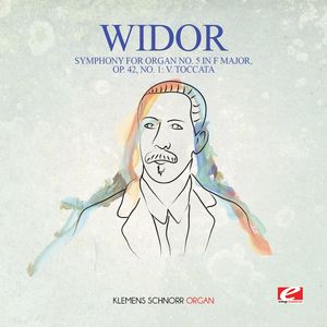 Widor: Symphony for Organ No. 5 in F Major, Op. 42, No. 1: V. Toccata