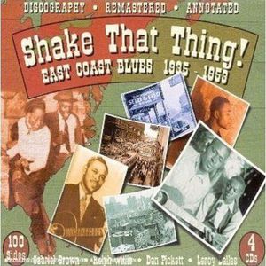 Shake That Thing: East Coast Blues 1935-1953