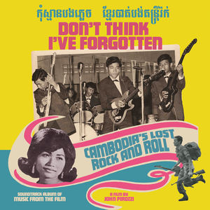 Don't Think I've Forgotten: Cambodia's Lost Rock and Roll (Various Artists)