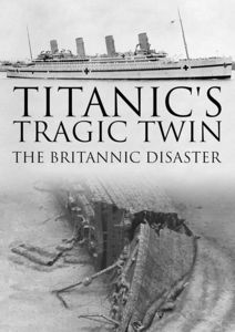 Titanic's Tragic Twin: Britannic Disaster