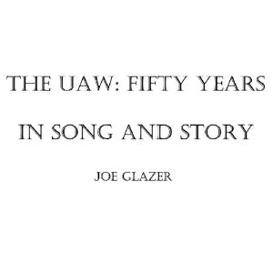 The Uaw: Fifty Years in Song and Story