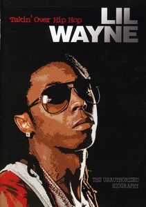 Lil Wayne: Takin Over Hip Hop - Unauthorized