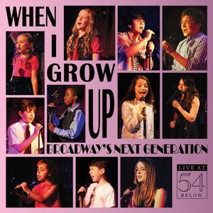 When I Grow Up: Broadway's Next Generation /  Var