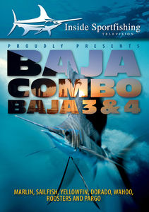 Inside Sportfishing: Baja 3 And 4 - Marlin, Sailfish, Yellowfin,Dorado, Wahoo, Roosters, And Pargo