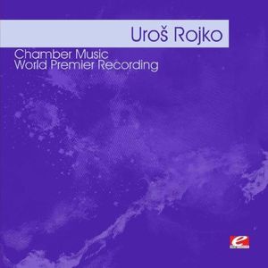 Rojko: Chamber Music