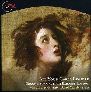 All Your Cares Beguile: Songs & Sonatas from
