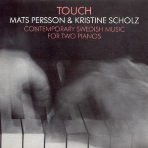 Touch: Contemporary Swedish Music for Two Pianos