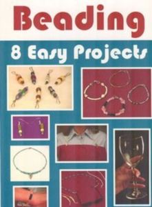 The Art of Beading - 8 Easy Projects