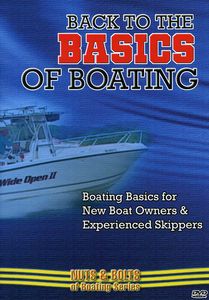 Back to the Basics of Boating: Boating Basics for New Boat Owners AndExperienced Skippers