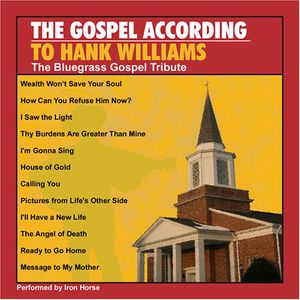 Gospel According To Hank Williams: The Bluegrass Gospel Tribute
