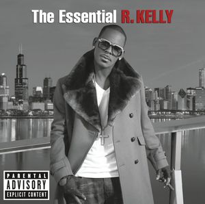 The Essential R. Kelly [Explicit Content]