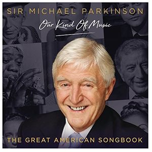 Michael Parkinson: Our Kind Of Music - The Great American Songbook / Various [Import]