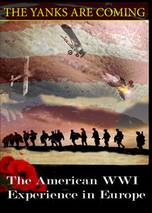 The Yanks Are Coming: The American WWI Experience in Europe