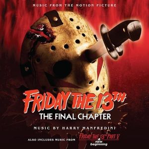 Friday the 13th: The Final Chapter /  Friday the 13th, Part V: A New Beginning (Music From the Motion Pictures)