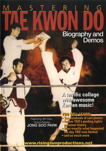 Mastering Tae Kwon Do: Biography and Demos