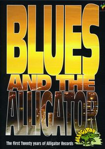 Blues and the Alligator: The First Twenty Years of Alligator Records
