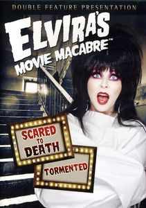 Elvira's Movie Macabre: Scared to Death /  Tormented