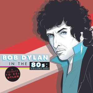 Tribute to Bob Dylan in the 80s: Vol 1 /  Various