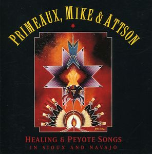 Peyote and Healing Songs In Sioux and Navajo