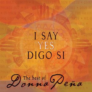I Say Yes/ Digo Si: The Best of Donna Pena