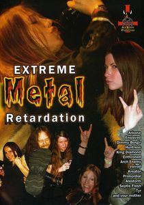 Extreme Metal Retardation