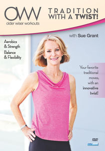 Older Wiser Workouts: Tradition With A Twist - Balance And FlexibilityWith Sue Grant