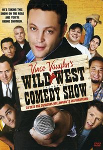 Vince Vaughn's Wild West Comedy Show: 30 Days and 30 Nights--Hollywood to the Heartland