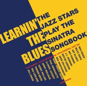 Learnin' The Blues: Jazz Stars Play The Sinatra Songbook