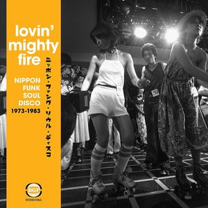 Lovin Mighty Fire: Nippon Funk/ Soul/ Disco 73-83 [Import]
