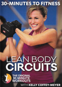 30 Minutes to Fitness: Lean Body Circuits With Kelly Coffey Meyer