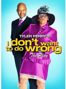 Tyler Perry's I Don't Want to Do Wrong